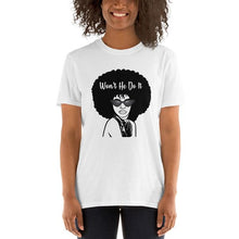Load image into Gallery viewer, Won't He Do It T-Shirt