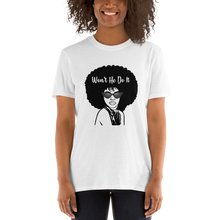 Load image into Gallery viewer, Won&#39;t He Do It  T-Shirt
